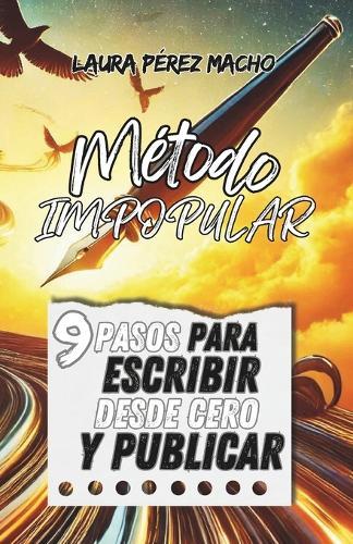 Método I.M.P.O.P.U.L.A.R.: 9 pasos para escribir desde cero y publicar