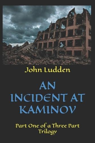 An Incident at Kaminov: Part One of a Three Part Trilogy