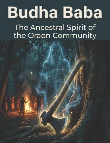 Budha Baba: The Ancestral Spirit of the Oraon Community