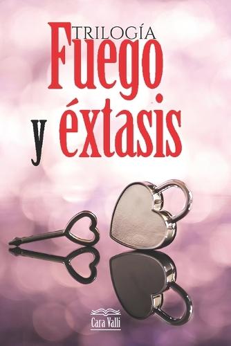 Fuego y éxtasis: Trilogía autoconclusiva