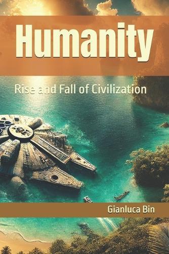 Humanity: Rise and Fall of Civilization