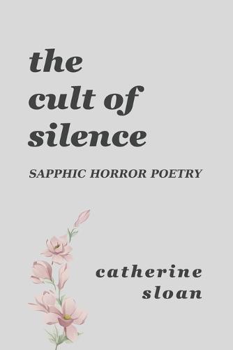 The Cult Of Silence: A Sapphic Horror Poetry Collection