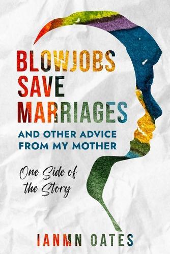 Blowjobs Save Marriages: and other advice from my mother: One side of the story