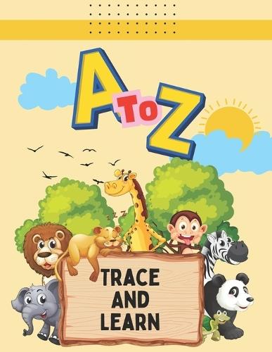 Trace to Learn A to Z: Fun Animal Alphabet Tracing Book for Kids: Boost Early Learning with Fun Animal Designs - Ideal for Preschoolers and Toddlers
