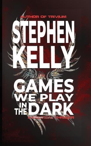 Games We Play in the Dark: A Political Thriller