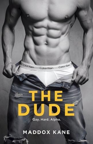 The Dude: Gay. Hard. Alpha.