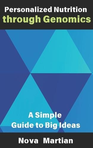 Personalized Nutrition through Genomics: A Simple Guide to Big Ideas
