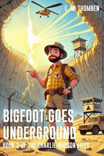 Bigfoot Goes Underground - Book 2 of The Charlie Hudson Files