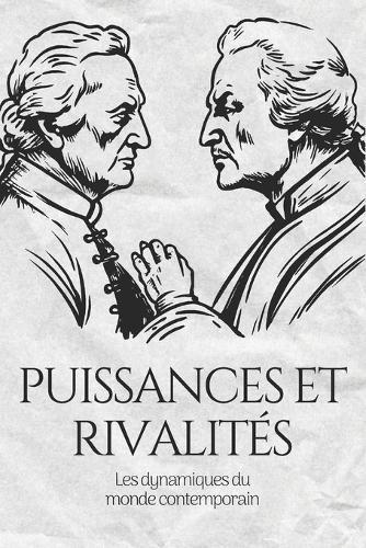 Puissances et rivalités: Les dynamiques du monde contemporain