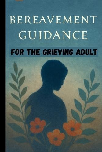 Bereavement Guidance for the Grieving Adult