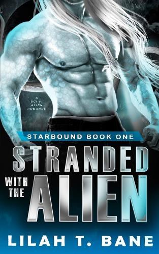 Stranded With The Alien: A Sci-Fi Alien Romance