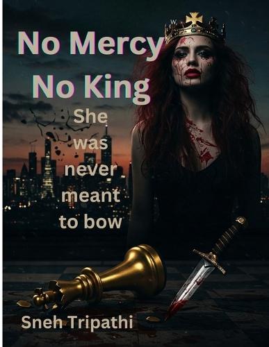 No Mercy, No King - She was never meant to bow
