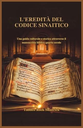 L'Eredità del Codice Sinaitico: Una guida culturale e storica attraverso il manoscritto biblico quarto secolo