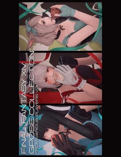 Final Fantasy XIV - Gpose Collection from Various Players Vol. 1: A collection of amazing Gposes from the FFXIV community.