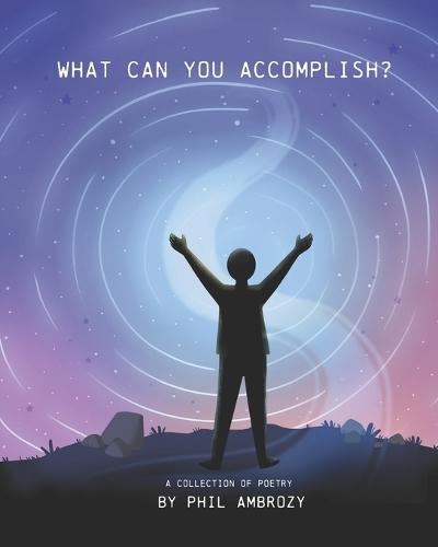 What Can You Accomplish?: A Collection of Poetry