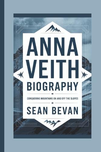 Anna Veith: Conquering Mountains On and Off the Slopes