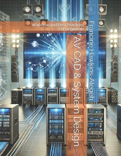 AV CAD & System Design: Workflow and Best Practices - For Beginners