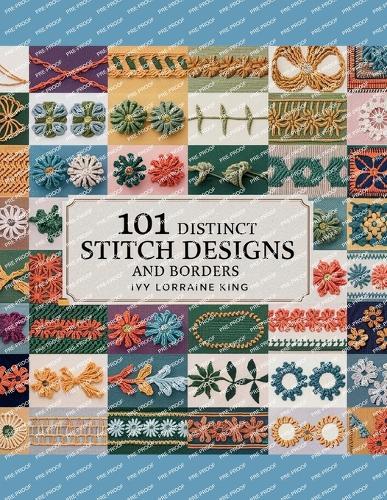 101 Distinct Stitch Designs and Borders - Ivy Lorraine King: An In-Depth Guide for Elegant Creations
