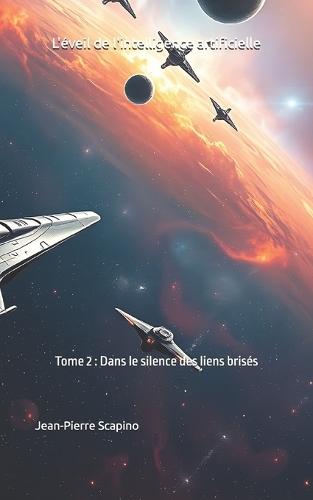 L'éveil de l'intelligence artificielle: Tome 2: Dans le silence des liens brisés