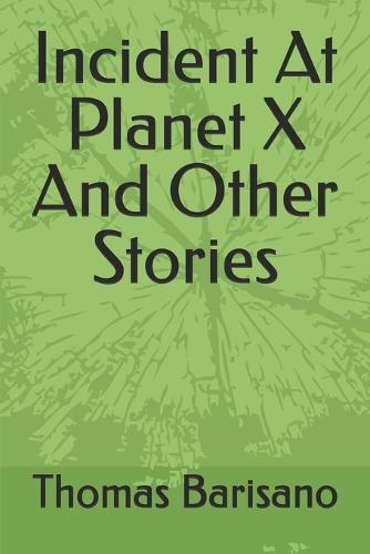 Incident At Planet X And Other Stories