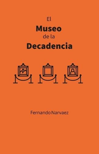 Museo de la Decadencia: Cuando todo colapsa, solo queda el reflejo de nuestra ruina