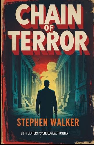 Chain of Terror: 20th Century Psychological Thriller. Love, Betrayal, and Murder. Desperation Meets the Terror of a Serial Killer.