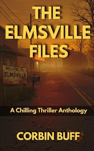 The Elmsville Files: A Chilling Thriller Anthology