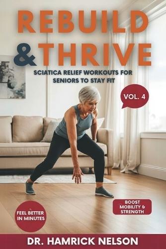 Rebuild & Thrive Vol. 4: Sciatica Relief Workouts For Seniors To Stay Fit