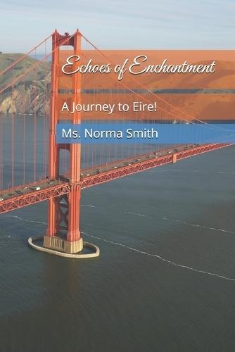 Echoes Of Enchantment: A Journey to Eire!