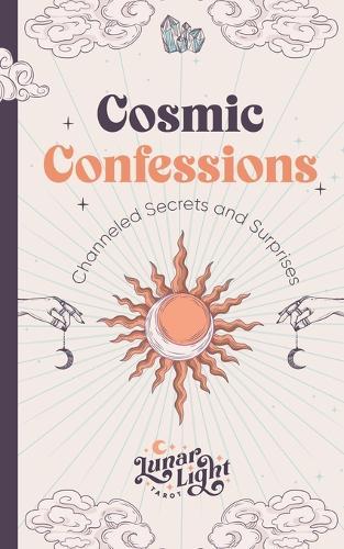 Cosmic Confessions: Channeled Secrets and Surprises
