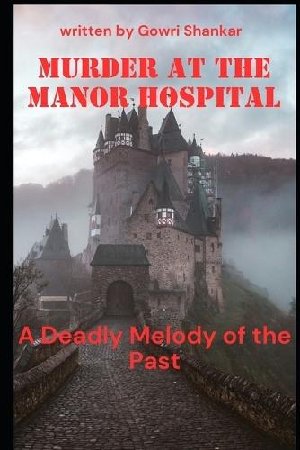 Murder at the Manor Hospital: A Deadly Melody of the Past