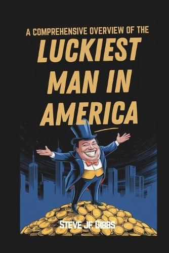 A comprehensive overview of the luckiest man in America