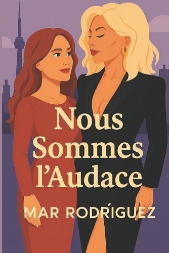 Nous Sommes l'Audace: Romance lesbienne Livre lesbien