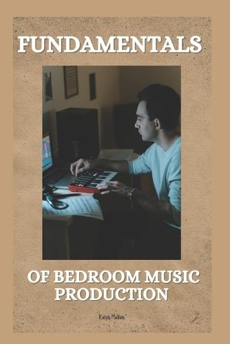 Fundamentals of Bedroom Music Production