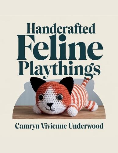 Handcrafted Feline Playthings - Camryn Vivienne Underwood: Unique Designs for Springy Spheres, Small Animal Imitations, and Curved Forms