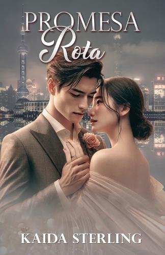 Promesa Rota: #dramachino #novelacontemporánea #romancedramático