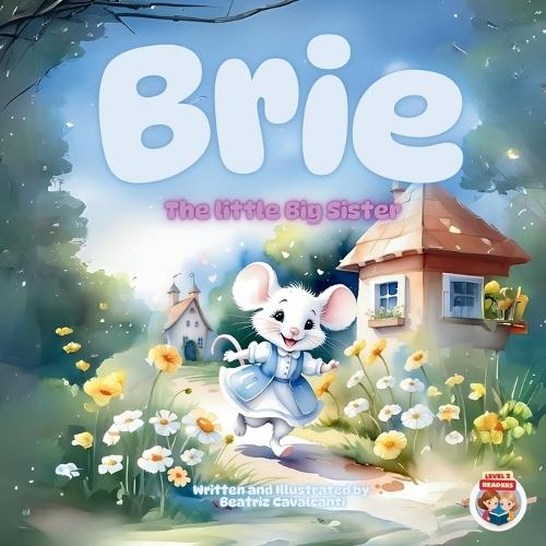 Brie, The Little Big Sister: A heartwarming and fun journey of an only child becoming a big sister!