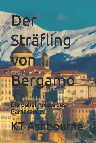 Der Sträfling von Bergamo: Die Geheimnisse des Gardasees 22