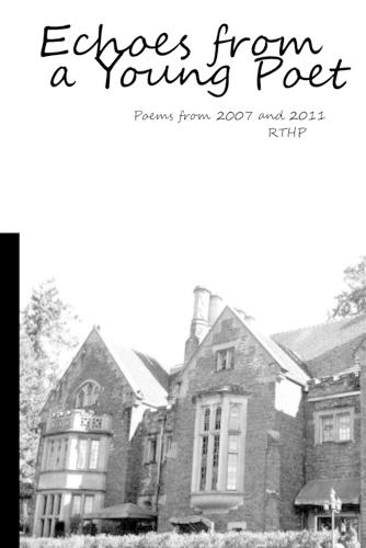 Echoes From A Young Poet: Poems From 2007 & 2011