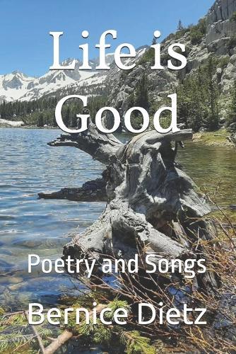Life is Good: Poetry and Songs