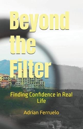 Beyond the Filter: Finding Confidence in Real Life