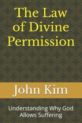 The Law of Divine Permission: Understanding Why God Allows Suffering