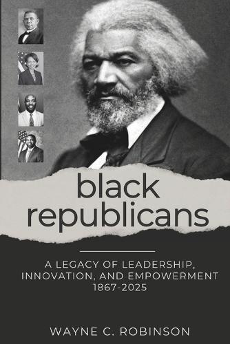 Black Republicans: A Legacy of Leadership, Innovation, and Empowerment