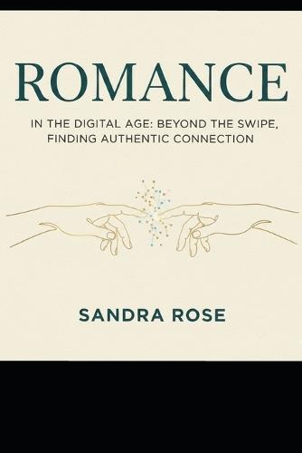 Romance in the Digital Age: Beyond the Swipe, Finding Authentic Connection
