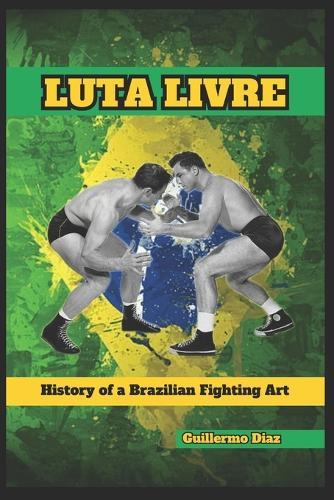 Luta Livre: History of a Brazilian Fighting Art