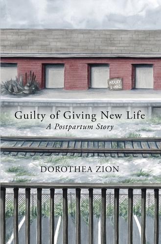 Guilty of Giving New Life: A Postpartum Story