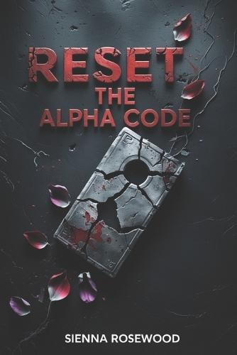 Reset the Alpha Code: A Why Choose Science Fiction Dystopian Omegaverse Knotting Romance