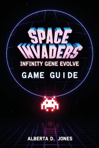 Space Invaders Infinity Gene Evolve Game Guide: Unlocking the Full Evolution Experience