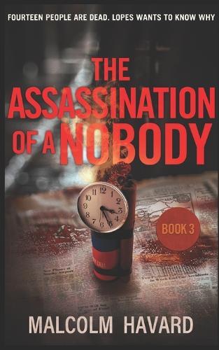 The Assassination of a Nobody: Fourteen people are dead. Lopes is determined to find out why