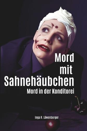 Mord mit Sahnehäubchen: Mord in der Konditorei